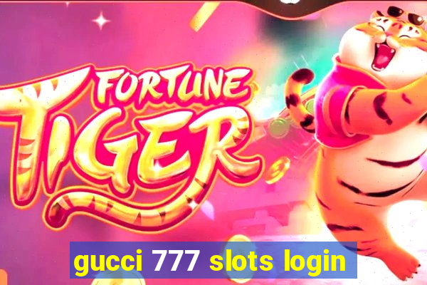 gucci 777 slots login